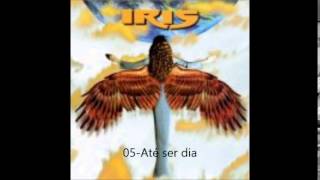 IRIS- Até ser dia