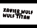 Xavier Wulf - Wulf Titan [Prod. By Lord Vicious ...