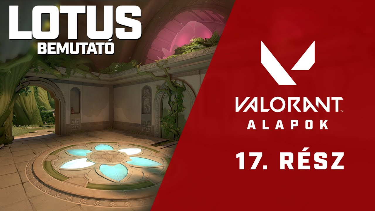 VALORANT alapok 17. rész: Lotus körbejárás (ÚJ PÁLYA)