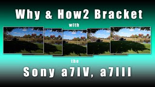 Exposure Bracketing with the Sony A7IV or A7III 2023