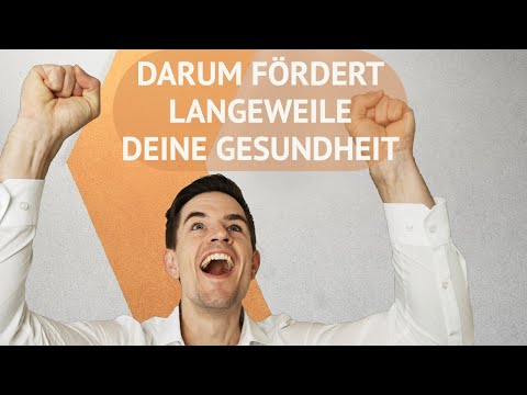 Warum Langeweile für Körper und Psyche extrem wichtig ist!