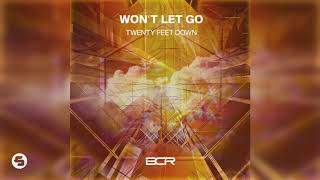 Twenty Feet Down - Won't Let Go (Extended Mix) video