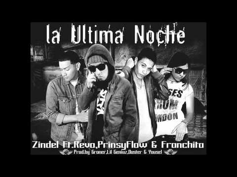 Zindel Ft. Revo El Elegido, PrinsyFlow y Franchita - La Última Noche (Preview)