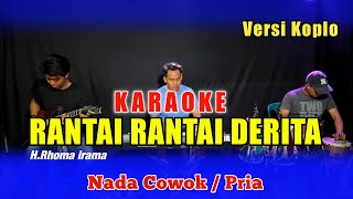 Download lagu RANTAI - RANTAI DERITA KARAOKE NADA COWOK RHOMA IRAMA VERSI KOPLO mp3