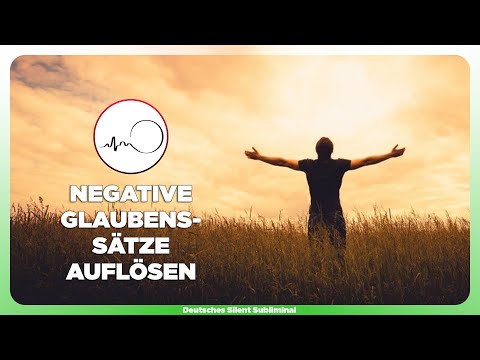 🎧 GLAUBENSSÄTZE SOFORT VERÄNDERN - NEGATIVE GLAUBENSSÄTZE AUFLÖSEN - NEGATIVE GEDANKEN LOSWERDEN 🤩 ✨
