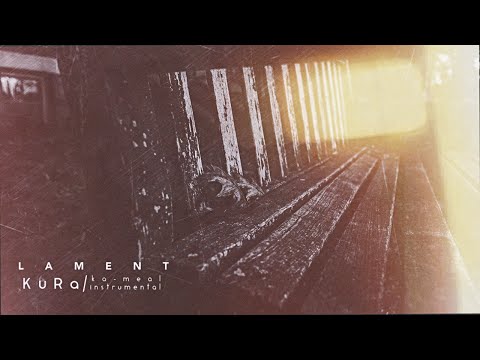 KuRa - LAMENT (ka-meal instrumental)