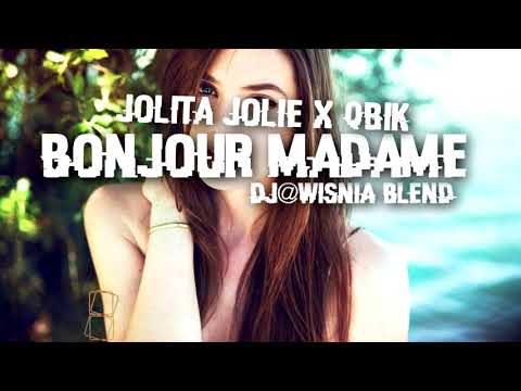 Jolita Jolie x Qbik - Bonjour Madame (Dj@WiSNIA Blend) Prod. CytruseK