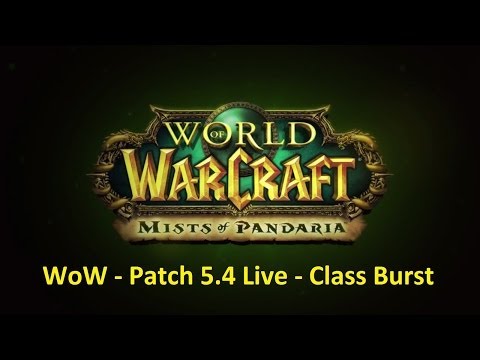 WoW - Patch 5.4 Live - Class Burst