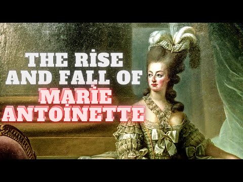 The Rise and Fall of Marie Antoinette : A Story of Power, Privilege and Tragedy