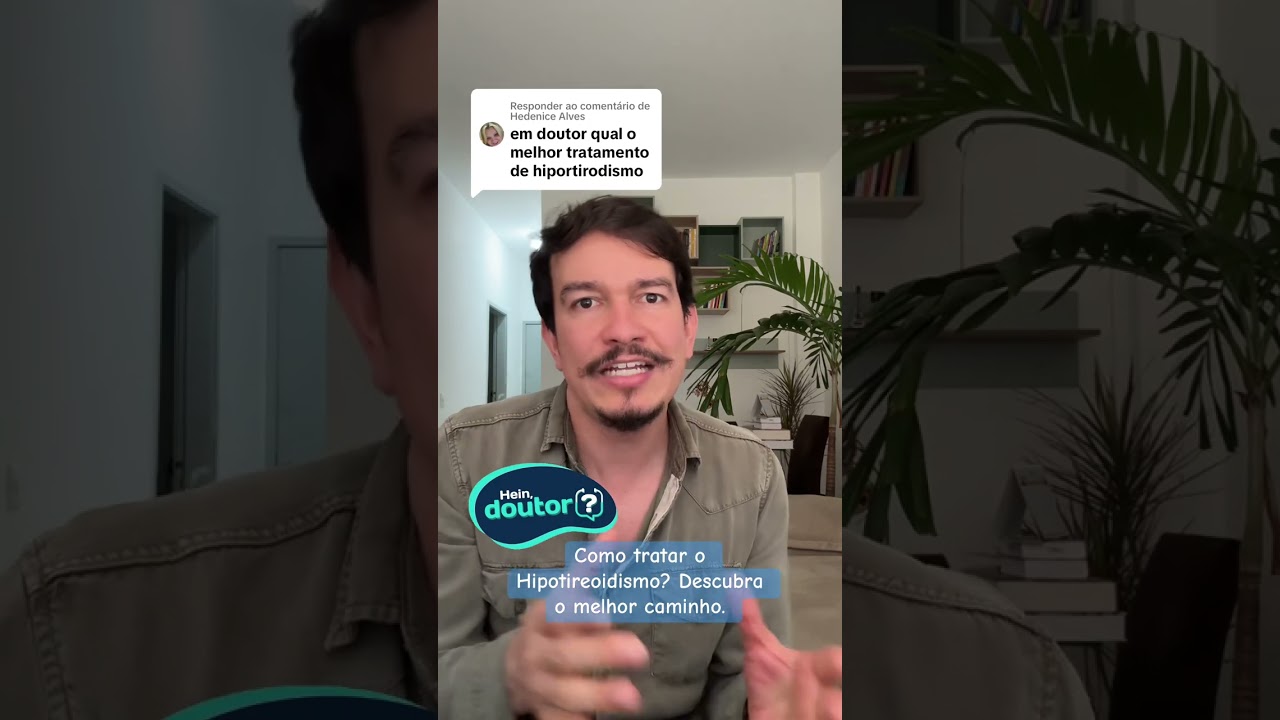 Como tratar Hipotireoidismo? | Hein, Doutor?