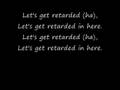 Black eyed peas lets get retarded lyrics. 