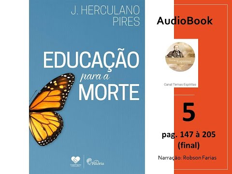 "Educao para a Morte" de J. Herculano Pires (AudioBook). Parte 5 (5/5)