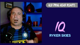 IQ - RYKER SKIES (REACTION). OLD PROG HEAD REACTS TO MODERN PROG.