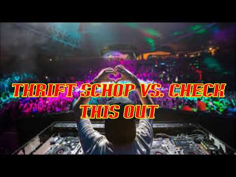 Thrift Schop vs. Check This Out [ TML Dimitri Vegas & Like Mike ] Macklemore vs. Dimi & Mike