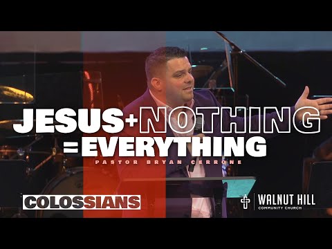 Sermon || Jesus + Nothing = Everything || Pastor Bryan Cerrone