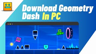How To Download/Install Geometry Dash In Laptop | IN 1 MIN Download Geometry Dash On PC