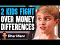 BROTHERS FIGHT Over MONEY DIFFERENCES, They Instantly Regret It | Dhar Mann