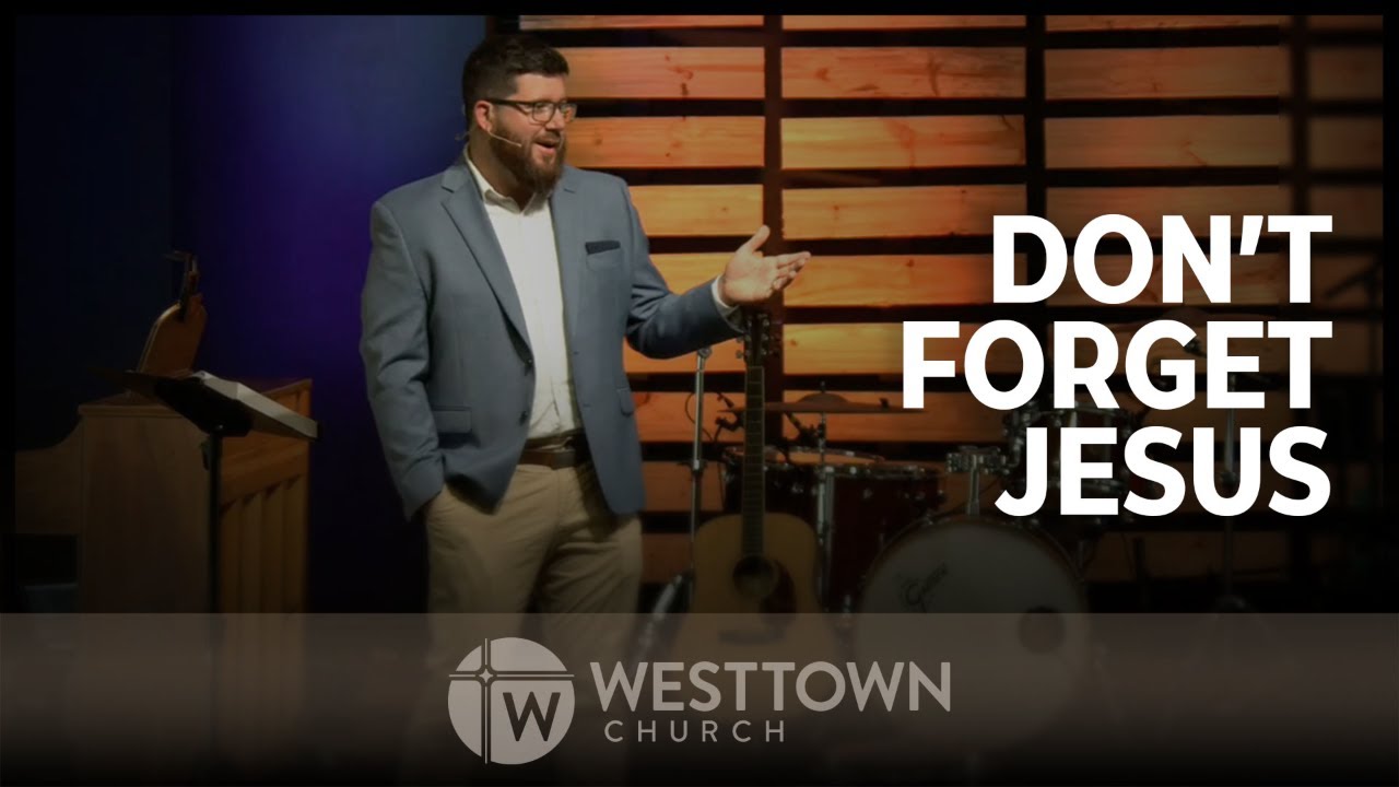 Don't Forget Jesus