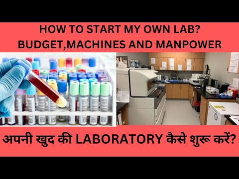 HOW TO START  YOUR OWN  MEDICAL LABORATORY?BUDGET,SPACE,MANPOWER,INSTRUMENTS,LICENCES AND MACHINES