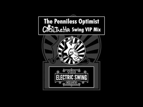 Electric Swing Circus - The Penniless Optimist (C@ In The H@ VIP Mix) - Free Download