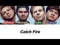 5SOS - Catch Fire (Color Coded Lyrics)