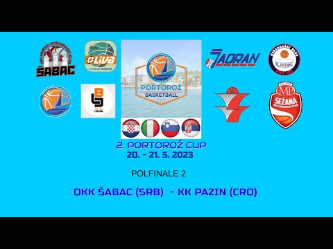 2. PORTOROŽ CUP 20. - 21. MAY 2023 POLFINALE 2. OKK ŠABAC - KK PAZIN