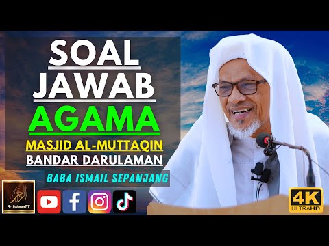 Baba Ismail Sepanjang - SOAL JAWAB AGAMA - Masjid Al-Muttaqin Bandar Darulaman