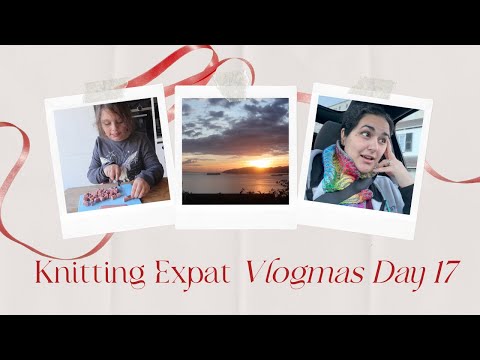 Knitting Expat Vlogmas - Day 17 - Sunsets & Vet Visits!