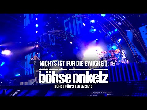 Böhse Onkelz - Nichts ist für die Ewigkeit (Böhse für's Leben 2015)