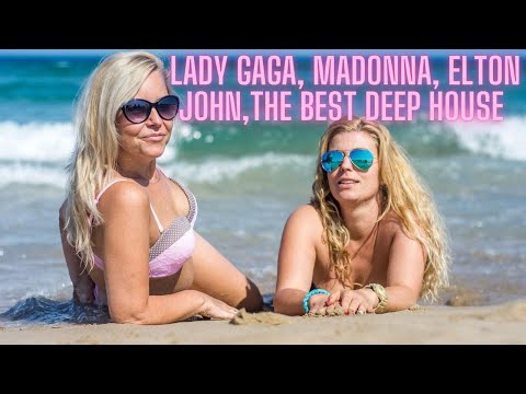 LADY GAGA - MADONNA - ELTON JOHN - ALICE DEEJAY [THE BEST DEEP HOUSE - DJ HAGGEM]