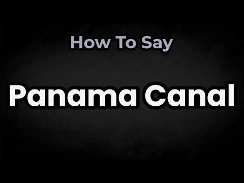 How To Pronounce Panama Canal? (CORRECTLY) Meaning & Pronunciation