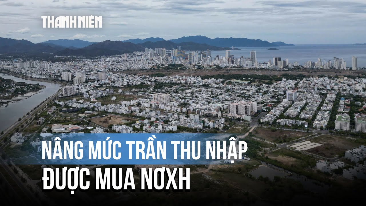 Nâng mức trần thu nhập được mua nhà ở xã hội