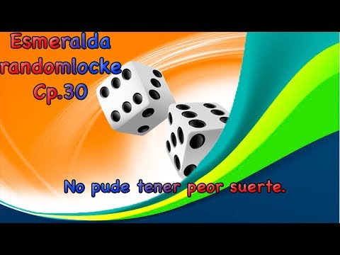 Pokemon Esmeralda Randomlocke Cp.30 - No pude tener peor suerte.