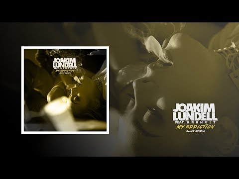 Joakim Lundell ft. Arrhult - My Addiction (Alvix Remix)