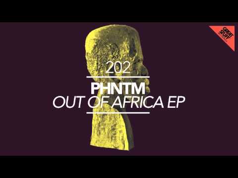 PHNTM - Out of Africa [House, Tech House, Techno]
