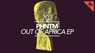 PHNTM - Out of Africa (Original Mix)