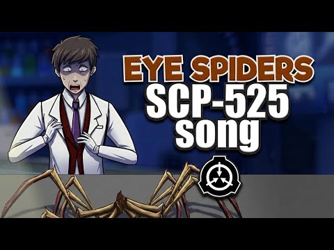 SCP-525 song (Eye Spiders)