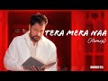 TERA MERA NAA AMRINDER GILL JANGI