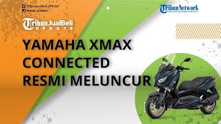 Skuter Matik Premium Yamaha XMAX Connected Resmi Meluncur, Dijual Rp 66 Jutaan, Intip Spesifikasinya