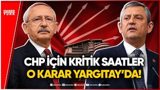 CHP Kurultay Davasında Kritik Dosya Yargıtay’da