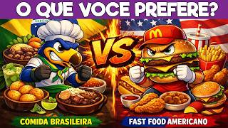 🍔 O QUE VOCÊ PREFERE? COMIDA BRASILEIRA vs FAST FOOD AMERICANO | Jogo das Escolhas