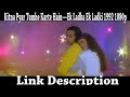 Kitna Pyar Tumhe Karte Hain Ek Ladka Ek Ladki 1992 1080p