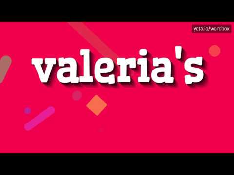 VALERIA'S - HOW TO PRONOUNCE VALERIA'S?