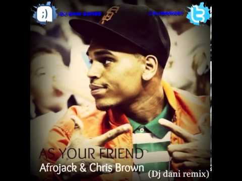 Cris Brown ft Afrojack - As your friend (Dj dani remix)