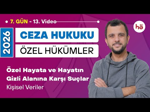 13) Ceza Hukuku Özel Hükümler -Özel Hayata ve Hayatın Gizli Alanına Karşı Suçlar-Kişisel Veriler