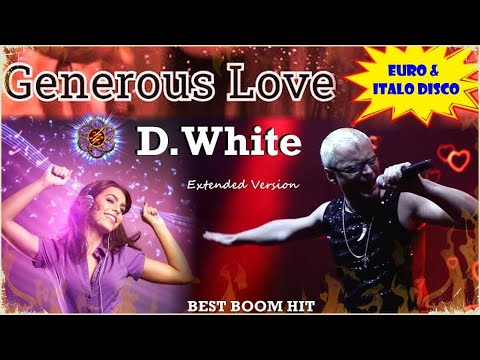 D.White - Generous Love (FAN Video, 2021). NEW ITALO DISCO, Euro Disco, Synth-Pop, Best music
