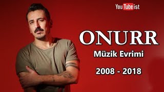 Onurr Müzik Evrimi | 2008 - 2018