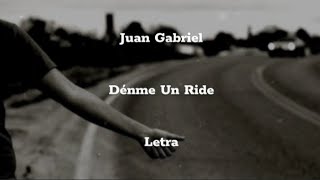 Juan Gabriel • Dénme Un Ride • Letra