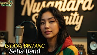 Download lagu Istana Bintang – Setia Band | Reggae Cover Version (Nusantara Serenity) mp3