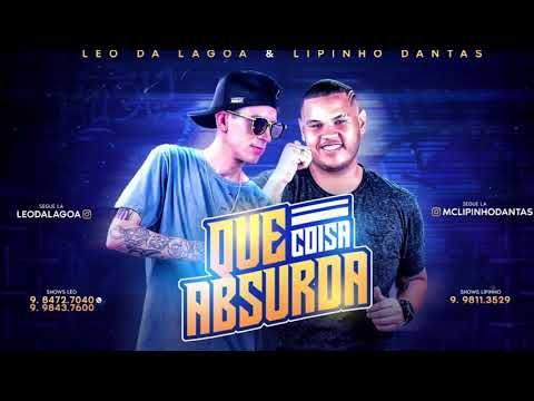 LIPINHO DANTAS E LÉO DA LAGOA - QUE COISA ABSURDA